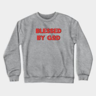 Blessed By God | Christian Saying Crewneck Sweatshirt